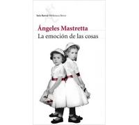 La emoción de las cosas | Ángeles Mastretta
