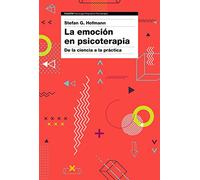 La emoción en psicoterapia: De la ciencia a la práctica (Psicología Psiquiatría Psicoterapia)
