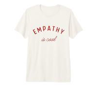 La empatía es Genial Empatía Radical Salud Mental Bondad Lindo Camiseta Premium