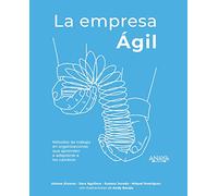 La empresa Ágil: Métodos de trabajo en organizaciones que aprenden a adaptarse a los cambios (TÍTULOS ESPECIALES)