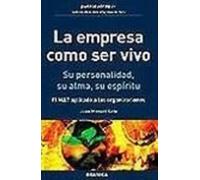 La empresa como ser vivo. Su personalidad, su alma, su espíritu : el MAT aplicado a las organizaciones