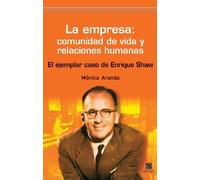 LA EMPRESA: COMUNIDAD DE VIDA Y RELACIONES HUMANAS: El ejemplar caso de Enrique Shaw (Pensamiento del Presente)