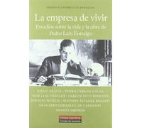 La empresa de vivir: Estudios Sobre La Vida y La Obra de Pedro Lain Entralgo (Ensayo)