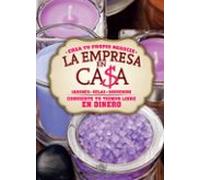 La Empresa En Casa. Jabones Velas Souvenirs: Crea Tu Propio Negocio