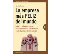 La empresa más feliz del mundo: Las 11 claves para reinventar tu profesión y disfrutar del trabajo (Narrativa empresarial)