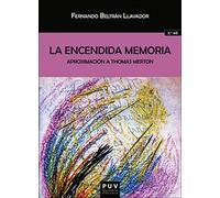 La encendida Memoria. (2ª Ed.): Aproximación a Thomas Merton: 35 (Biblioteca Javier Coy d'Estudis Nord-Americans)