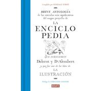 La Enciclopedia: Breve antología de las entradas más significativas del magno proyecto que dirigieron Diderot y D'Alembert. (Ensayo y Pensamiento)