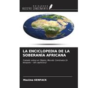 LA ENCICLOPEDIA DE LA SOBERANÍA AFRICANA: Tratado sobre el Objeto-Mundo Centinela (6 bloques - 60 capítulos)