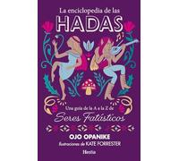 LA ENCICLOPEDIA DE LAS HADAS: Una guía de la A a la Z de seres fantásticos (HESTIA)