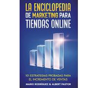 La Enciclopedia de Marketing para Tiendas Online: 101 estrategias probadas para el incremento de ventas