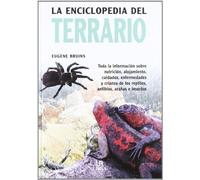 La Enciclopedia del Terrario: Toda la Información sobre Nutrición, Alojamiento, Cuidados, Enfermedades y Crianza de los Reptiles, Anfibios, Arañas e Insectos (Pequeñas Enciclopedias)