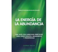 LA ENERGÍA de la ABUNDANCIA (LEY DE LA ATRACCIÓN: Técnicas de Manifestación y Afirmaciones Positivas)