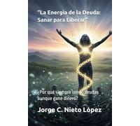“La Energía de la Deuda: Sanar para Liberar”: ¿Por qué siempre tengo deudas aunque gane dinero?