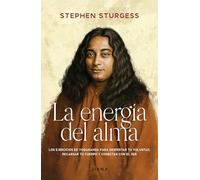 La energía del alma: Los ejercicios de energización de Yogananda para despertar tu voluntad, recargar tu cuerpo y conectar con el Ser (Autoconocimiento)