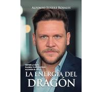 LA ENERGIA DEL DRAGON: DEFINE LA META • PLANEA TU ESTRATEGIA • ALCANZA EL ÉXITO