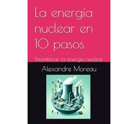 La energía nuclear en 10 pasos: Desmitificar la energía nuclear