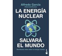 La energía nuclear salvará el mundo: Derribando mitos sobre la energía nuclear (Divulgación)