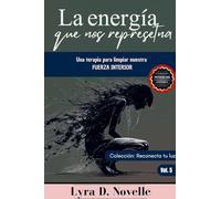 La energía que representamos: Una terapia para limpiar nuestra fuerza interior. (Reconecta Tu Luz)