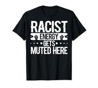 La energía racista contra el Racismo se apaga aquí Camiseta