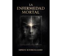 La Enfermedad Mortal de Søren Kierkegaard (Traducción Moderna)