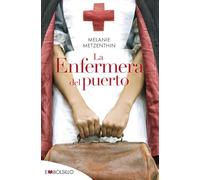 La enfermera del puerto: EL DESTINO DE UNA CIUDAD, EL SUEÑO DE UNA JOVEN, LA HISTORIA DE UNA VOCACIÓN (EMBOLSILLO)