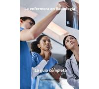 La enfermera en Radiología La guía completa: 17 (Todos Los Cuidados de Enfermería Con Alexandre Carewell)