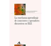 La enseñanza-aprendizaje de conectores y operadores discursivos en ELE | Catalina Fuentes Rodríguez, Ester Brenes Peña