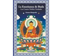 La enseñanza de Buda. Las Cuatro nobles verdades (SIN COLECCION)