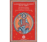 La enseñanza de Jesús en el Tíbet : de Oriente al paraíso, una guía a la felicidad