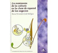 LA ENSEÑANZA DE LA CULTURA EN LA CLASE ESPAÑOL DE LOS NEGOCIOS (Cuadernos de didáctica del español/LE)