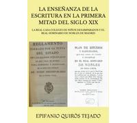 LA ENSEÑANZA DE LA ESCRITURA EN LA PRIMERA MITAD DEL SIGLO XIX: LA REAL CASA COLEGIO DE NIÑOS DESAMPARADOS Y EL REAL SEMINARIO DE NOBLES DE MADRID