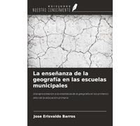 La enseñanza de la geografía en las escuelas municipales: Una aproximación a la enseñanza de la geografía en los primeros años de la educación primaria