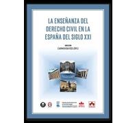 La enseñanza del Derecho civil en la España del siglo XXI (monografico)