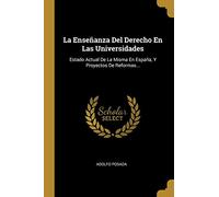 La Enseñanza Del Derecho En Las Universidades: Estado Actual De La Misma En España, Y Proyectos De Reformas...