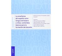 LA ENSEÑANZA DEL ESPAÑOL COMO LENGUA EXTRANJERA A NIÑOS: CONTENIDOS BÁSICOS PARA LA FORMACIÓN DEL DOCENTE: 12 (Textos Universitarios Humanidades)