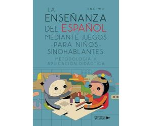 La enseñanza del español mediante juegos para niños sinohablantes: metodología y aplicación didáctica