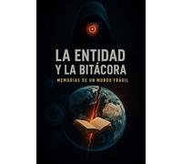 La Entidad y la Bitácora: Memorias de un mundo frágil (OuterFrame Press)