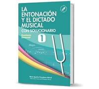 LA ENTONACIÓN Y EL DICTADO MUSICAL CON SOLUCIONARIO NIVEL 1