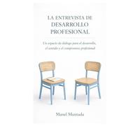 La entrevista de desarrollo profesional: Un espacio de diálogo para el desarrollo, el sentido y el compromiso profesional