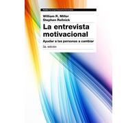 La entrevista motivacional 3ª edición: Ayudar a las personas a cambiar (Psicología Psiquiatría Psicoterapia)