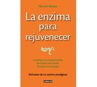 La enzima para rejuvenecer (The Rejuvenation Enzyme): Combate el envejecimiento, revitaliza tus células, recupera tu energía (Divulgación)