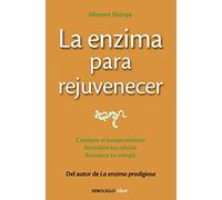 La enzima para rejuvenecer: Combate el envejecimiento, revitaliza tus células, recupera tu energía (Clave)