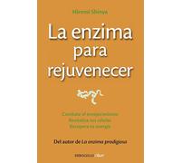 La enzima para rejuvenecer: Combate el envejecimiento, revitaliza tus células, recupera tu energía (Clave)