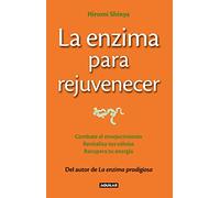 La enzima para rejuvenecer (The Rejuvenation Enzyme): Combate el envejecimiento, revitaliza tus células, recupera tu energía (Divulgación)