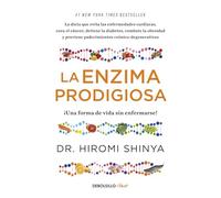 La enzima prodigiosa. ¡Una forma de vida sin enfermarse! / The Enzyme Factor: How to Live Long and Never Be Sick: ¡una Forma De Vida Sin Enfermarse!/ How to Live Long and Never Be Sick