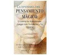 La Epidemia del Pensamiento Mágico: O cómo la autoayuda juega con tu mente y tu dinero