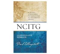 La Epístola a los Hebreos/ The Epistle to the Hebrews: Un Comentario Sobre El Texto Griego/ a Commentary on the Greek Text