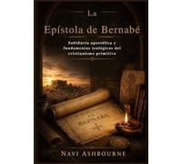 La Epístola de Bernabé: Sabiduría apostólica y fundamentos teológicos del cristianismo primitivo