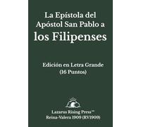 La Epístola del Apóstol San Pablo a los Filipenses: Reina-Valera 1909 - Edición en Letra Grande (16 Puntos) - Edición Individual (Biblia Reina-Valera ... Serie de Libros Individuales en Letra Grande)