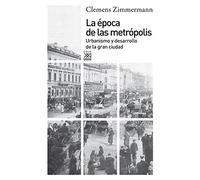 La época de las metrópolis: Urbanismo y desarrollo de la gran ciudad (Siglo XXI de España General)